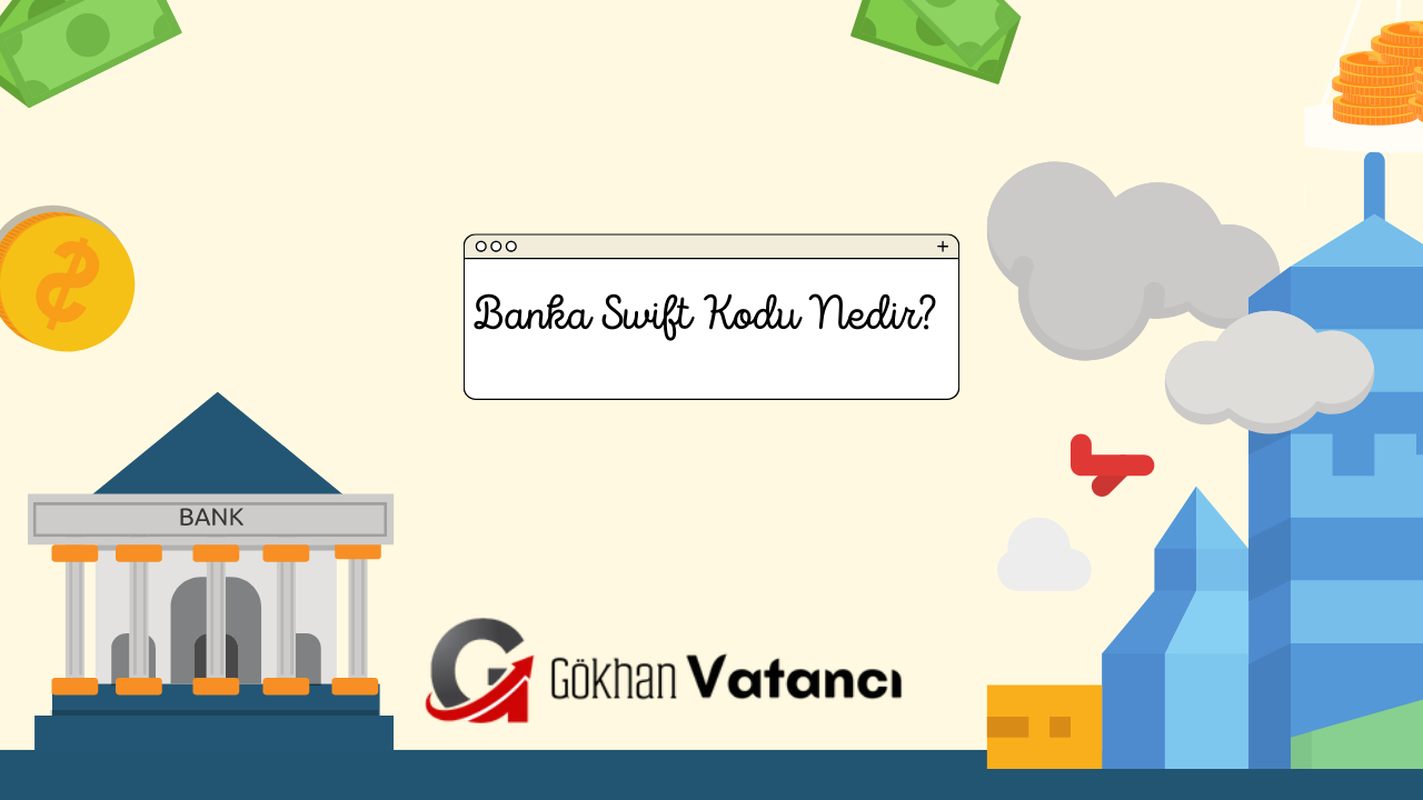 Swift Nedir Konusu Hakkında Her Şey: Swift Kodu ve Banka Swift Kodu banka swift kodu